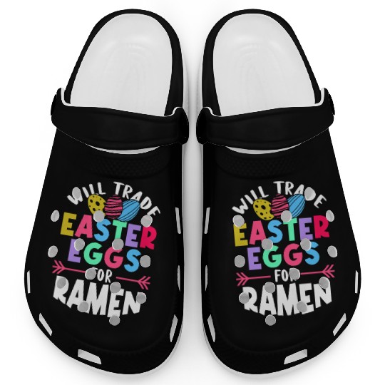 Will Trade Easter Eggs For Ramen | Ramen Lover | Clogs