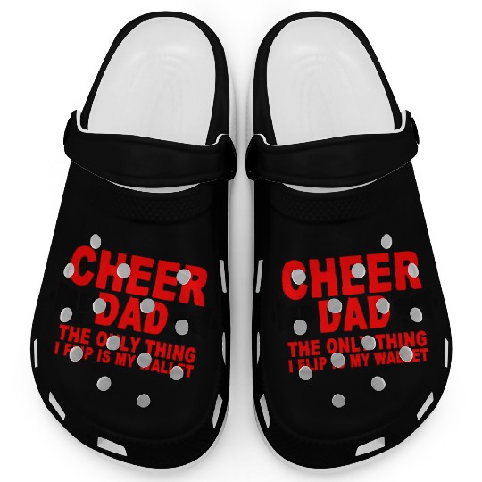 Cheer Dad, The Only Thing I Flip Is My Wallet 7 Clogs