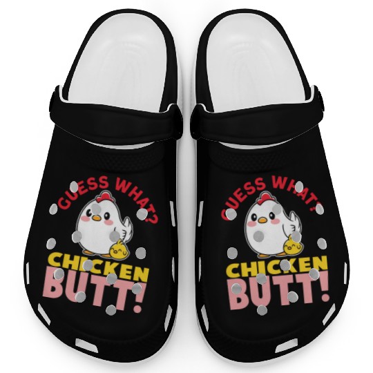 Guess What Chicken Butt Chicken Rooster Farmer Clogs