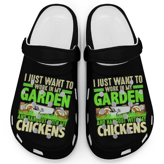Work In My Garden Hangout With My Chickens Garden Clogs