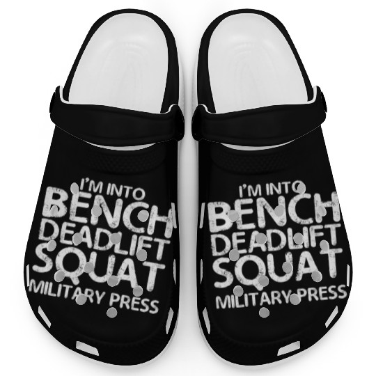 I'm Into BDSM Bench Squat Deadlift Military Press7 Clogs