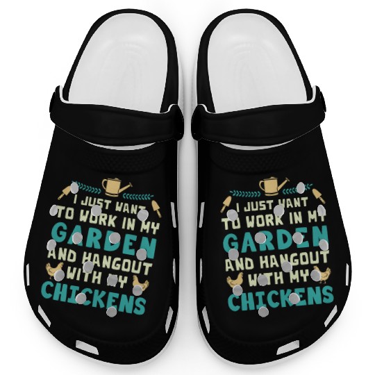 I Just Want To Work In My Garden And Hangout With Clogs