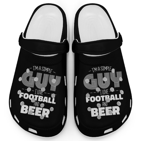 I'm A Simple Guy I Love Football And Beer Clogs