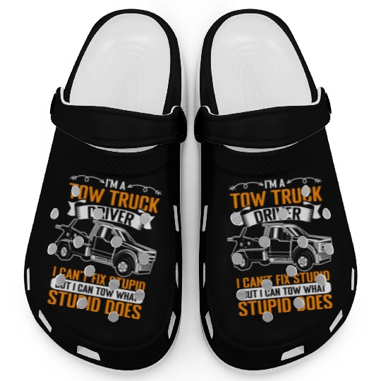 Funny Towing Sarcasm For A Tow Truck Operator Clogs
