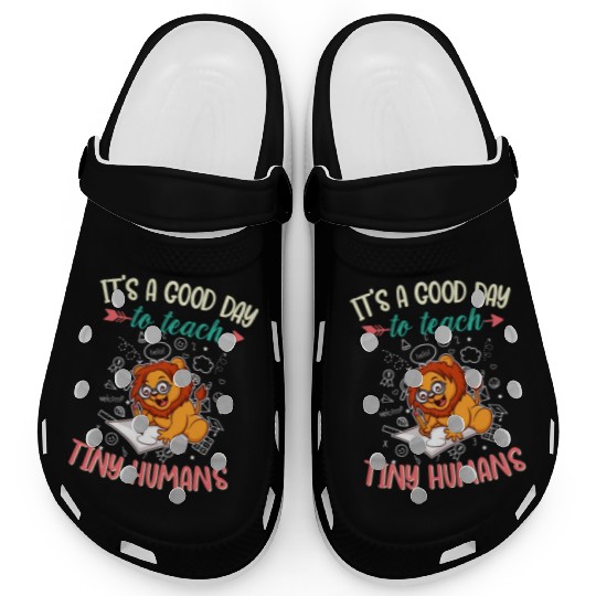 Good Day To Teach Tiny Humans Elementary Teacher Clogs