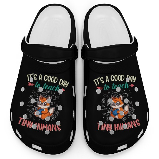 Good Day To Teach Tiny Humans Elementary Teacher Clogs