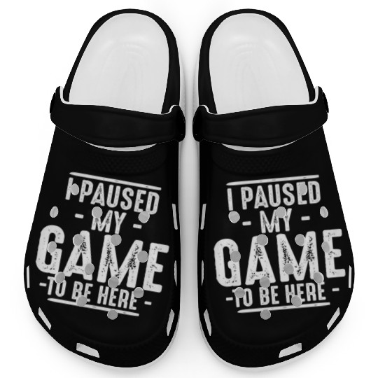 I Paused My Game To Be Here Clogs