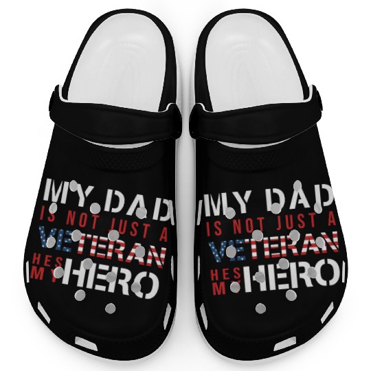 My Dad Is Not Just a Veteran He's My Hero US Clogs