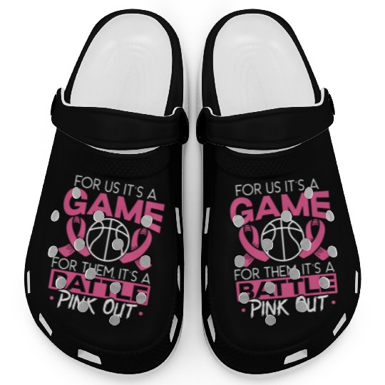 For Us It's A Game For Them It's A Battle Pink Out Clogs