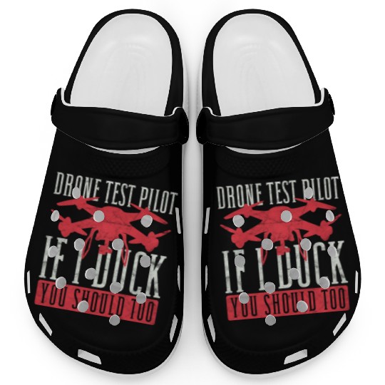 Drone Pilot Drone Test Pilot If I Duck You Should Clogs