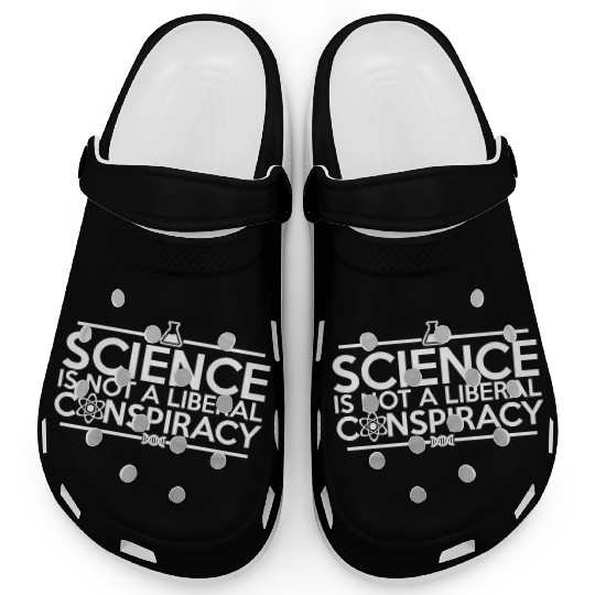 Quality Science Is Not A Liberal Conspiracy Clogs