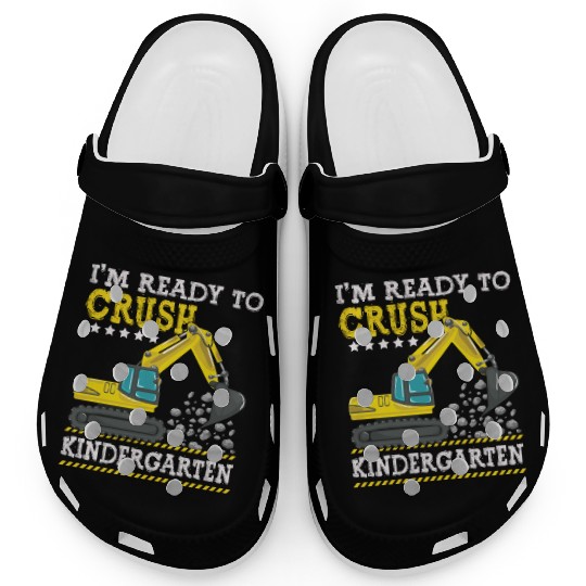 I'm Ready To Crush Kindergarten Construction Clogs