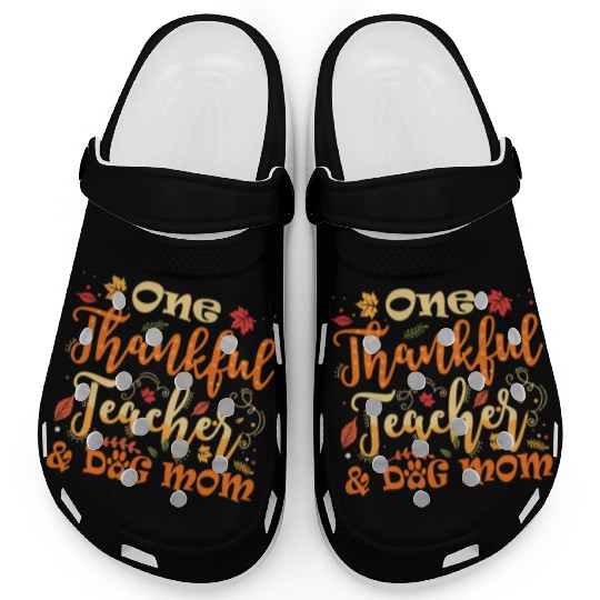 One Thankful Teacher Dog Mom Funny Thanksgiving Clogs