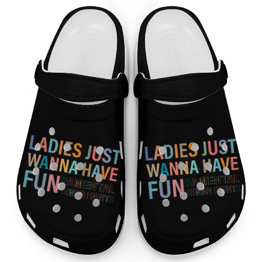 Ladies Just Wanna Have Fundamental Rights Clogs