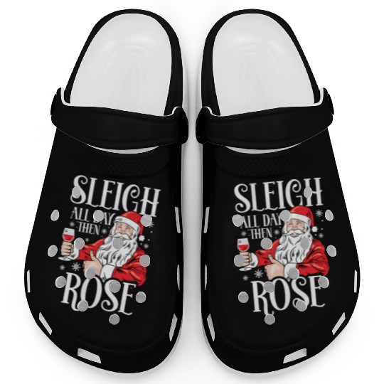 Christmas Sleigh All Day Then Rose Funny Santa Clogs