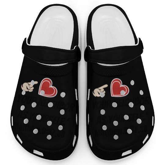 You must love your neighbor as yourself design. Clogs