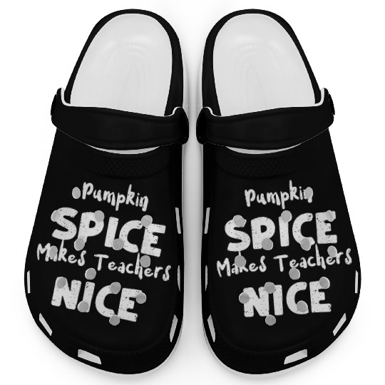 Pumpkin Spice Makes Teachers Nice Clogs