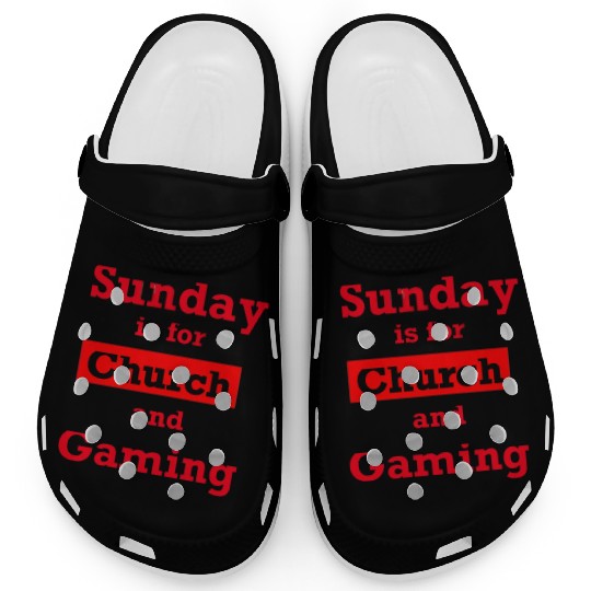 Sunday is for church and Gaming Clogs
