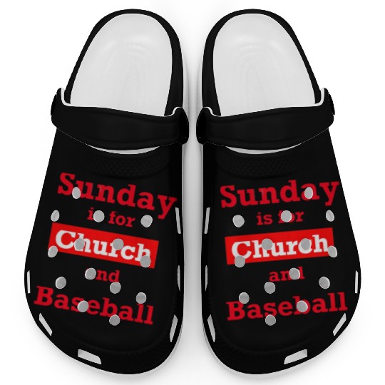 Sunday is for church and Baseball Clogs