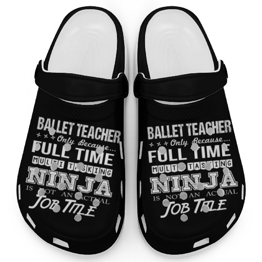 Ballet Teacher Clogs - Multitasking Ninja Job Gi
