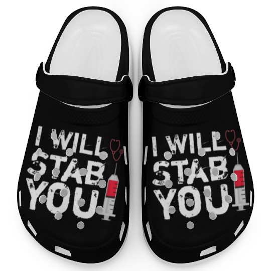 I will stab you nurse, funny Quote gift graduation Clogs