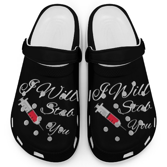 I will stab you nurse, funny Quote gift graduation Clogs