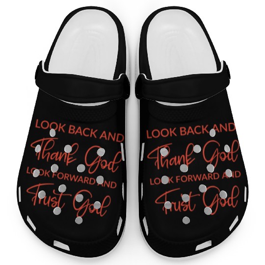 Look back and thank God look forward and trust God Clogs