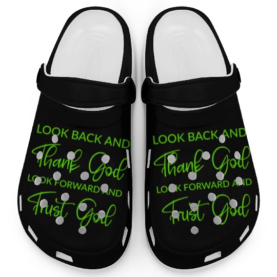 Look back and thank God look forward and trust God Clogs
