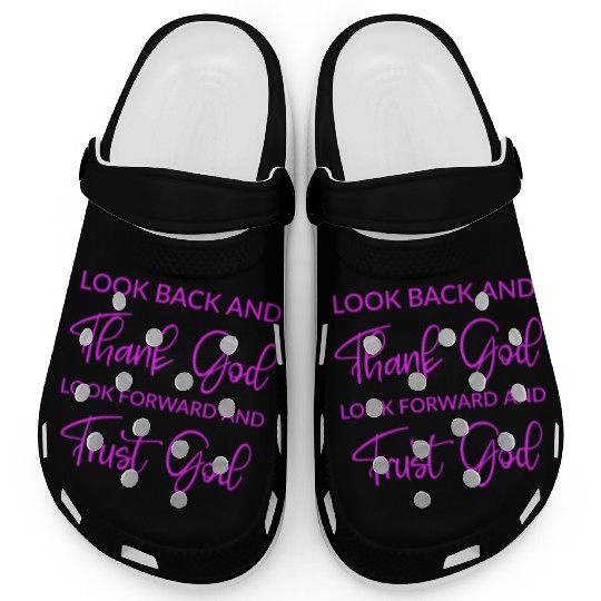 Look back and thank God look forward and trust God Clogs