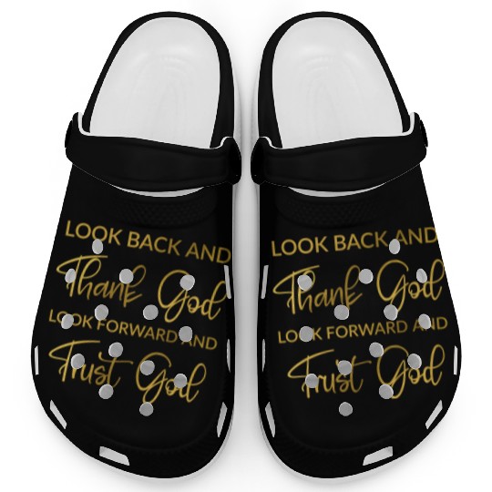 Look back and thank God look forward and trust God Clogs