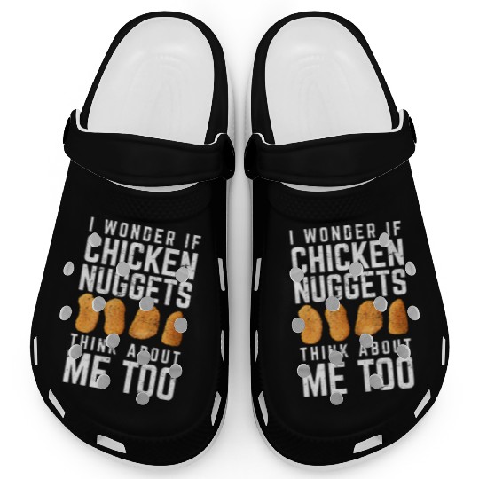 I Wonder If Chicken Nuggets Think About Me Too Nug Clogs