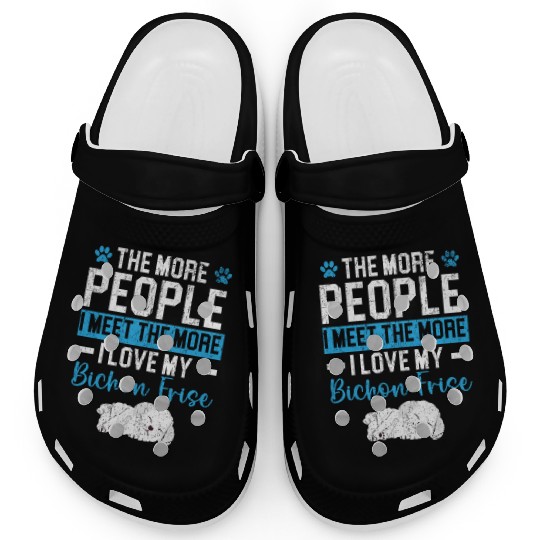 More People I Meet The More I Love My Bichon Frise Clogs