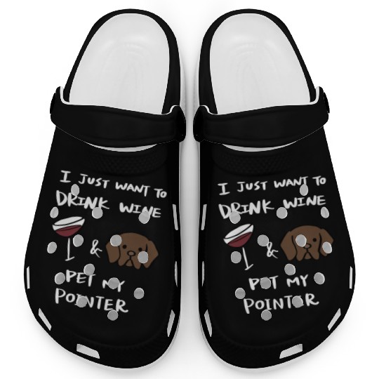 Drink Wine And Pet My German Shorthaired Pointer Clogs