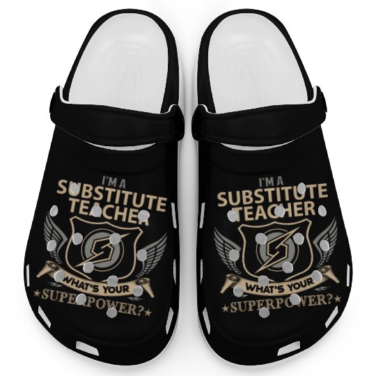 Substitute Teacher Clogs - Superpower Job Gift I