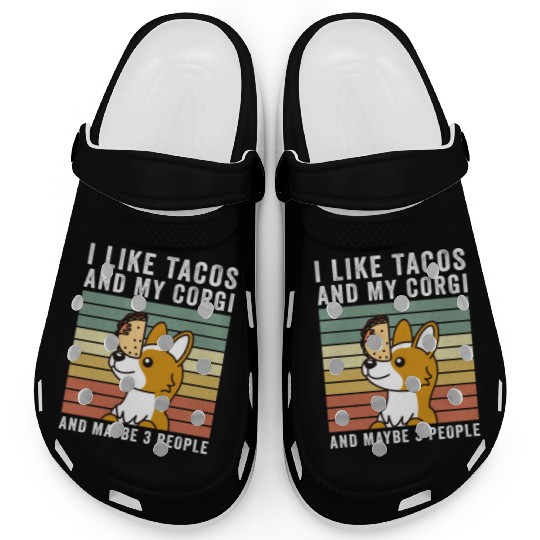 I Like Tacos And My Corgi And Maybe 3 People Clogs