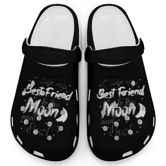 I love my best friend to the moon and back Clogs