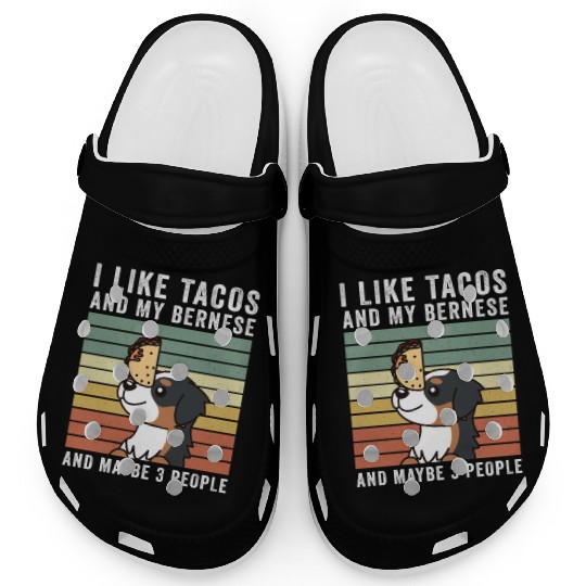 I Like Tacos And My Bernese Mountain Dog Clogs