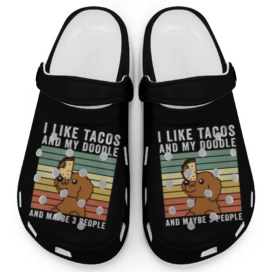 I Like Tacos And My Goldendoodle Clogs