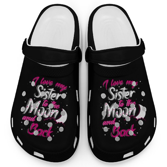 I love my sister to the moon and back Clogs