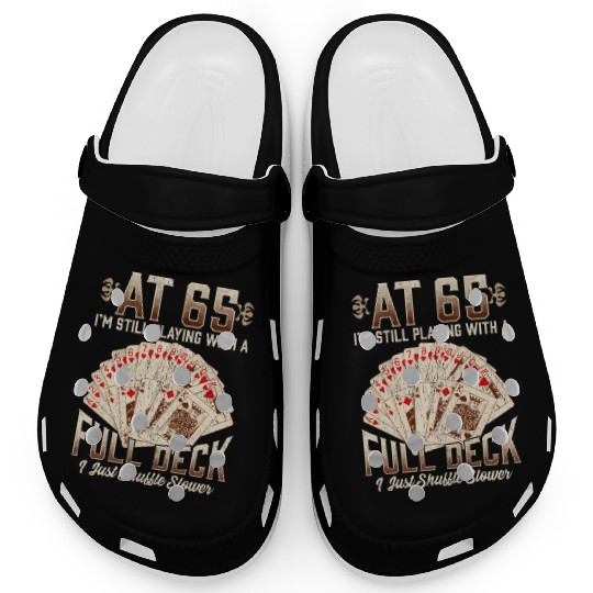 65Th Birthday 65 Year Old Poker Playing Card Sayin Clogs