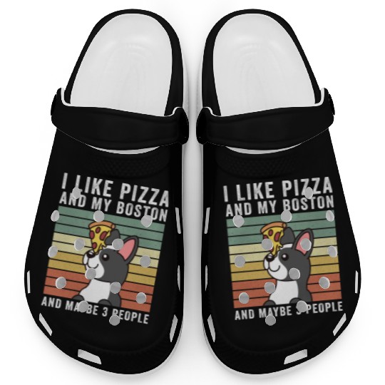 I Like Pizza And My Boston Terrier Clogs