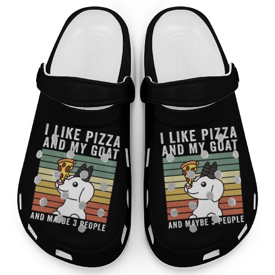 I Like Pizza And My Goat And Maybe 3 People Clogs