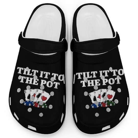 Tilt it to the Pot Poker Casino Poker Player Clogs
