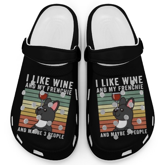 I Like Wine And My French Bulldog Clogs