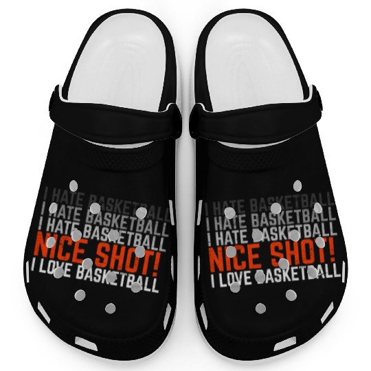 I Hate Basketball I Love Basketball Funny Basketba Clogs