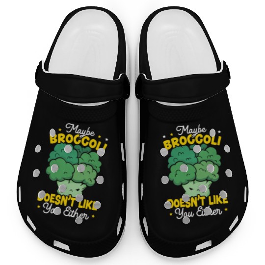 Maybe Broccoli Doesn't Like You Either Vegetable Clogs