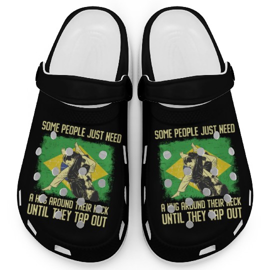 Some People Just Need A Hug Tap Out BJJ Brazilian Clogs
