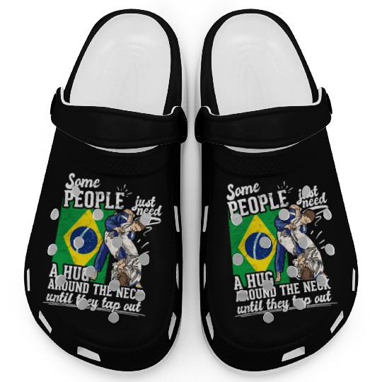 Some People Just Need A Hug Tap Out BJJ Brazilian Clogs