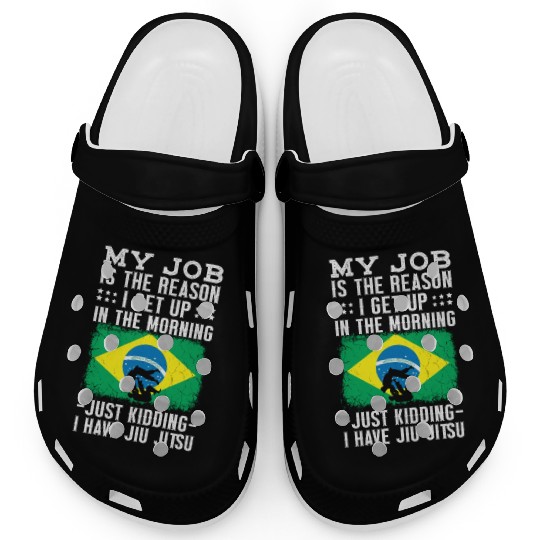 Brazilian Jiu Jitsu Sarcastic Quote MMA BJJ Clogs