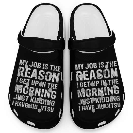 Brazilian Jiu Jitsu Sarcastic Quote MMA BJJ Clogs